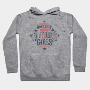 HOLY SHIT I LOVE TATTOOED GIRLS Hoodie